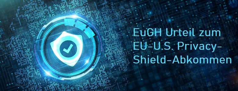 EuGH urteilt zum Privacy Shield